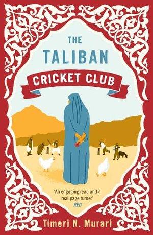 The Taliban Cricket Club by Timeri N. Murari by Timeri N. Murari, Timeri N. Murari