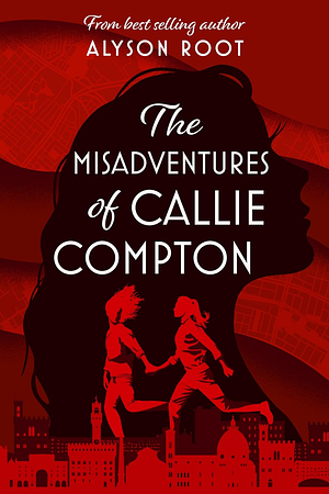 The Misadventures of Callie Compton by Alyson Root