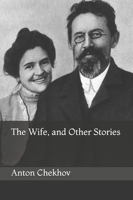 The Wife, and Other Stories by Anton Chekhov