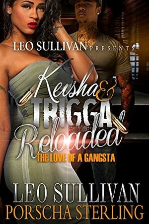 Keisha & Trigga Reloaded: The Love of a Gangsta by Porscha Sterling, Leo Sullivan