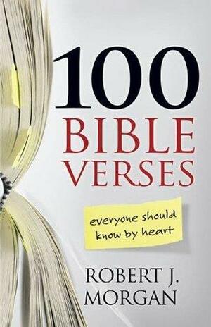 100 Bible Verses by Robert J. Morgan, Robert J. Morgan