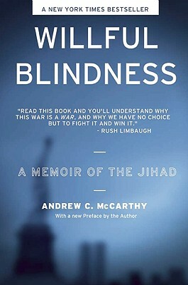 Willful Blindness: A Memoir of the Jihad by Andrew C. McCarthy