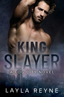 King Slayer: A Fog City Novel by Layla Reyne