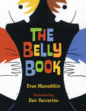 The Belly Book by Fran Manushkin, Dan Yaccarino