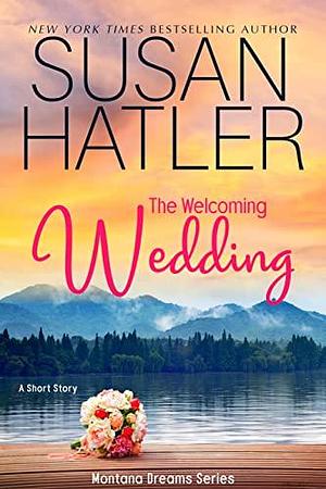 The Welcome Wedding by Susan Hatler, Susan Hatler