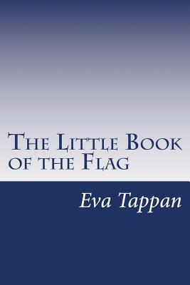 The Little Book of the Flag by Eva March Tappan