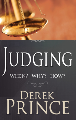 Judging: When? Why? How? by Derek Prince