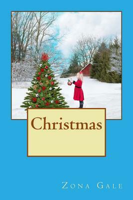 Christmas: Happy Holidays and Family Times by Zona Gale