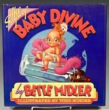 The Saga of Baby Divine by Todd Schorr, Bette Midler