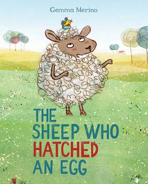 The Sheep Who Hatched an Egg by Gemma Merino