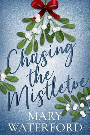 Chasing the Mistletoe  by Mary Waterford