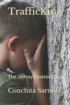 Trafficking: The Jeffrey Epstein Case by Conchita Sarnoff