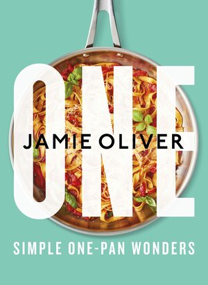  One: Simple One-Pan Wonders by Jamie Oliver