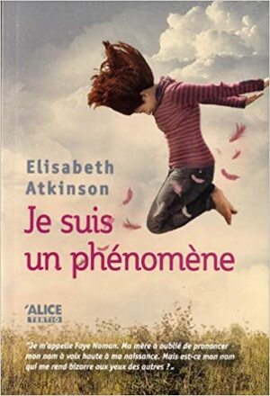 Je suis un phénomène by Elizabeth Atkinson