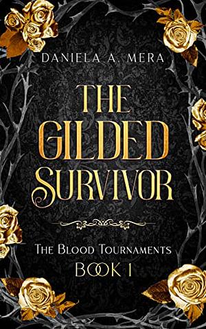 The Gilded Survivor by Daniela A. Mera