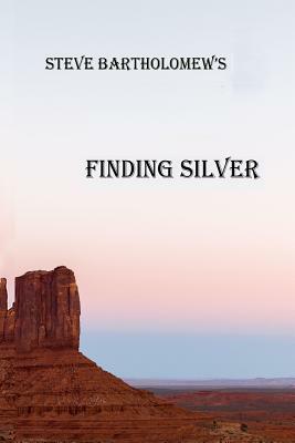 Finding Silver: Ira Beard book3 by Steve Bartholomew