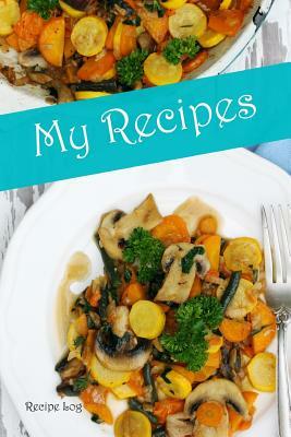 My Recipes: Recipe Log by Recipe Junkies