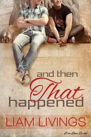 And Then That Happened by Liam Livings