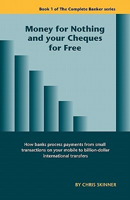 Money for Nothing and Your Cheques for Free by Chris Skinner