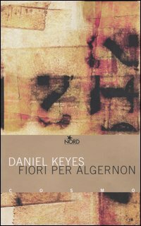 Fiori per Algernon by Daniel Keyes