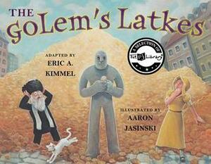 The Golem's Latkes by Aaron Jasinski, Eric A. Kimmel