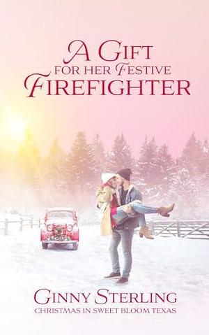 A Gift for her Festive Firefighter by Ginny Sterling, Ginny Sterling