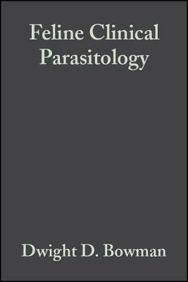Feline Clinical Parasitology by Charles M. Hendrix, Dwight D. Bowman, David S. Lindsay