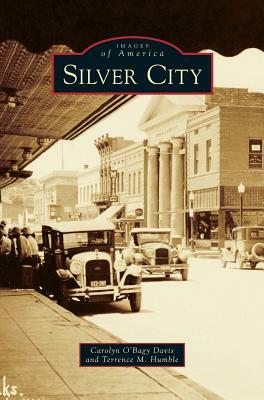 Silver City by Carolyn O'Bagy Davis, Terrence M. Humble