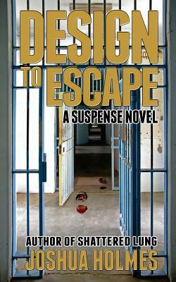 Design To Escape by Joshua Holmes