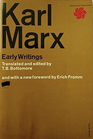 Karl Marx: Early Writings by Karl Marx, T.B. Bottomore