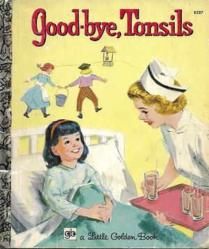 Good-bye, Tonsils by Frank Vaughn, Anne Welsh Guy