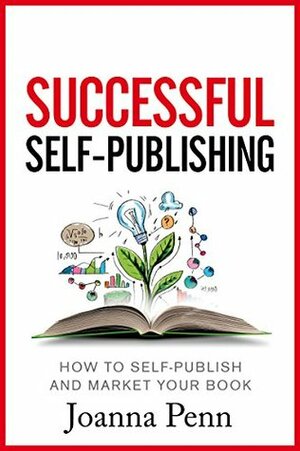 Successful Self-Publishing: How to self-publish and market your book in ebook and print by Joanna Penn