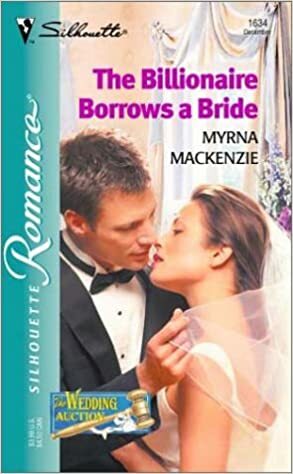 The Billionaire Borrows a Bride by Myrna Mackenzie