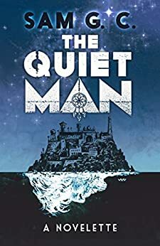 The Quiet Man: A novelette by Sam G.C.