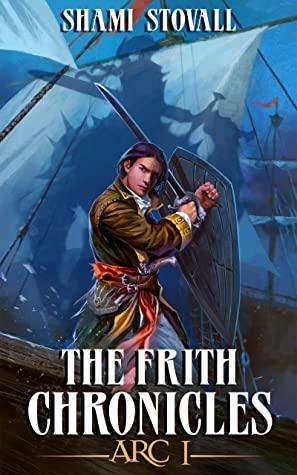 The Frith Chronicles: ARC I by Shami Stovall