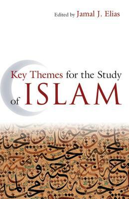 Key Themes for the Study of Islam by Jamal J. Elias