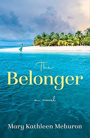 The Belonger by Mary Kathleen Mehuron