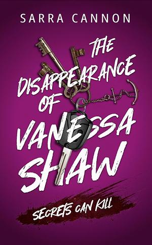 The Disappearance of Vanessa Shaw by Sarra Cannon