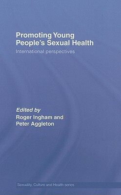 Promoting Young People's Sexual Health: International Perspectives by 