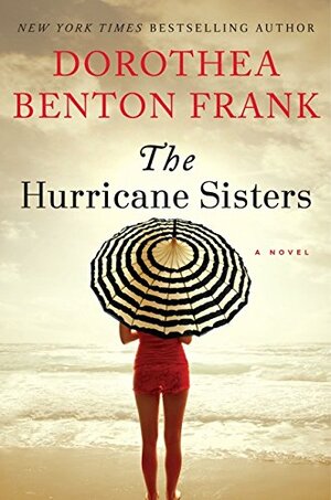 The Hurricane Sisters by Dorothea Benton Frank