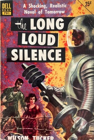 The Long Loud Silence by Wilson Tucker