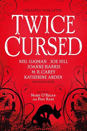 Twice Cursed: An Anthology  by Neil Gaiman, Angela Slatter, Laura Purcell, Joanne Harris, Joe Hill, L.L. McKinney, Sarah Pinborough, Mark Chadbourn, Kelly Armstrong, Christina Henry, A.K. Benedict, Katherine Arden, Adam L.G. Nevill, A.C. Wise, M.R. Carey, Helen Grant