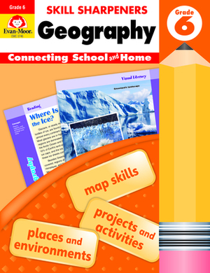 Skill Sharpeners Geography, Grade 6 by Evan-Moor Educational Publishers