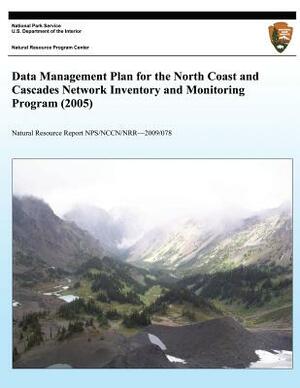 Data Management Plan for the North Coast and Cascades Network Inventory and Monitoring Program (2005) by National Park Service