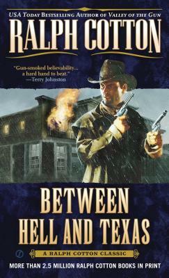 Between Hell and Texas by Ralph Cotton