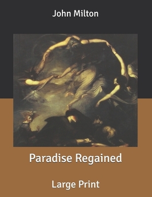 Paradise Regained: Large Print by John Milton