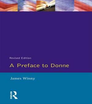A Preface to Donne by James Winny
