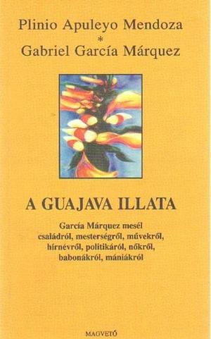 A ​guajava illata by Gabriel García Márquez, Plinio Apuleyo Mendoza