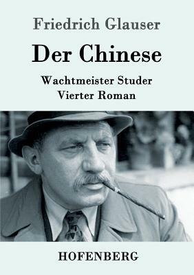 Der Chinese: Wachtmeister Studer Vierter Roman by Friedrich Glauser