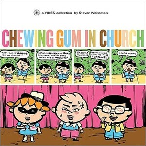 Chewing Gum in Church: A Yikes Collection by Steven Weissman